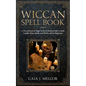 Wiccan Spell Book: A Wicca Practical Magic Book of Shadows with Crystal, Candle, Moon Spells, and Witchcraft for Beginners - Paperback