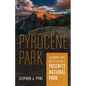 Pyrocene Park: A Journey Into the Fire History of Yosemite National Park - Paperback