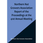 Northern Nut Growers Association Report of the Proceedings at the 41st Annual Meeting; Pleasant Valley, New York, August 28, 29 and 30, 1950 - Paperback