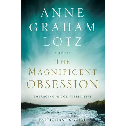 The Magnificent Obsession Bible Study Participant's Guide: Embracing the God-Filled Life - Paperback