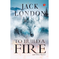 To Build a Fire and Other Stories - Paperback