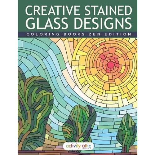Creative Stained Glass Designs Coloring Books Zen Edition - Paperback