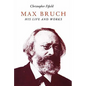 Max Bruch: His Life and Works - Paperback