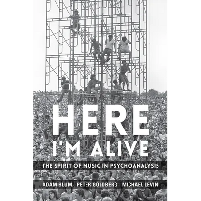 Here I'm Alive: The Spirit of Music in Psychoanalysis - Paperback