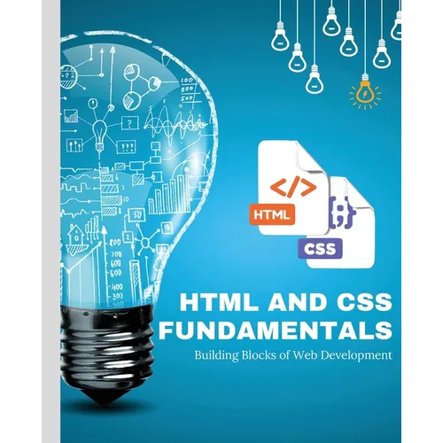HTML and CSS Fundamentals: Building Blocks of Web Development - Paperback