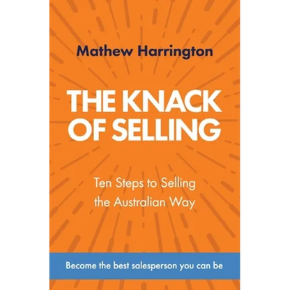 The Knack of Selling: Ten Steps to Selling the Australian Way - Paperback