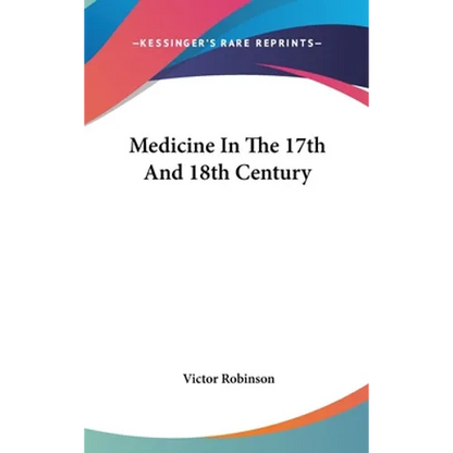 Medicine In The 17th And 18th Century - Hardcover