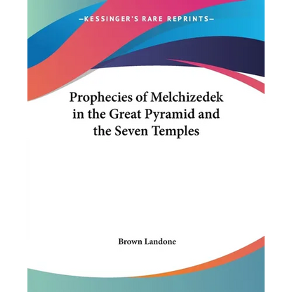 Prophecies of Melchizedek in the Great Pyramid and the Seven Temples - Paperback
