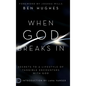 When God Breaks In: Secrets to a Lifestyle of Tangible Encounters with God - Hardcover
