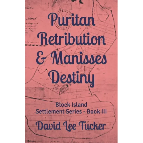 Puritan Retribution & Manisses Destiny: Block Island Settlement Series - Book III - Paperback