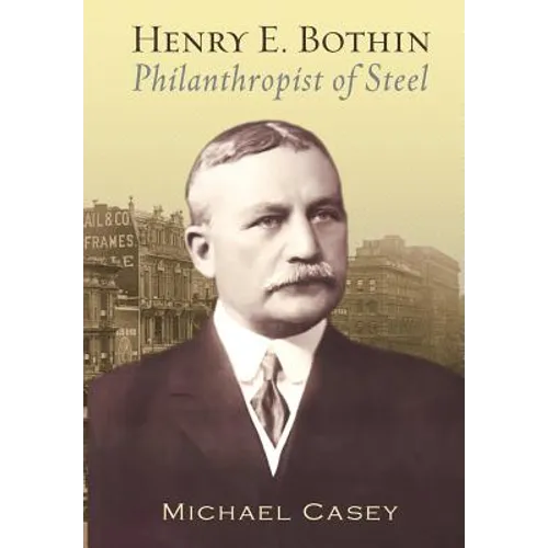 Henry E. Bothin, Philanthropist of Steel - Hardcover
