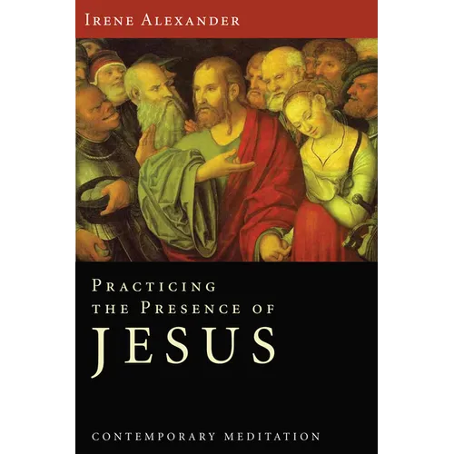 Practicing the Presence of Jesus: Contemporary Meditation - Paperback