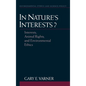 In Nature's Interests?: Interests, Animal Rights, and Environmental Ethics - Hardcover