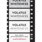 Volatile Whiteness: Race, Cinema, and Europeanization in Spain - Hardcover