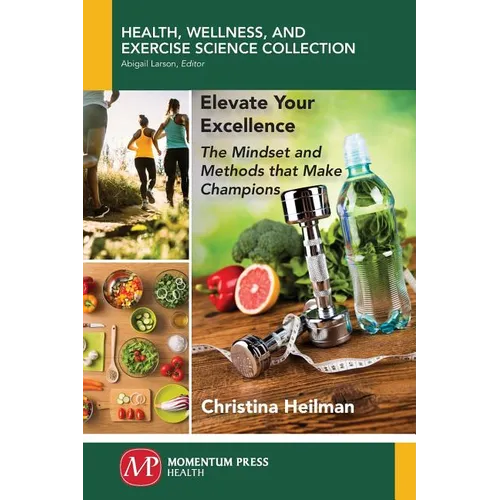 Elevate Your Excellence: The Mindset and Methods that Make Champions - Paperback