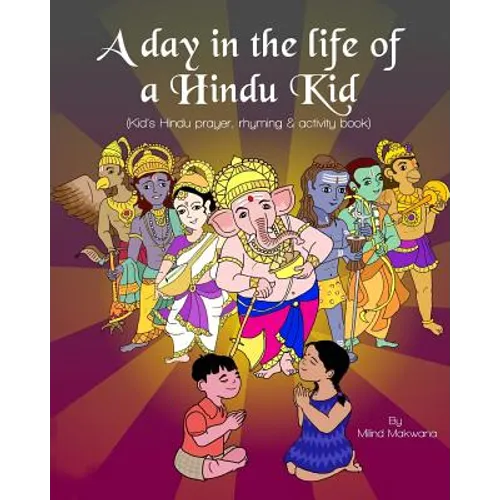 A Day in the Life of a Hindu Kid: Kid's Hindu prayer, rhyming and activity book - Paperback