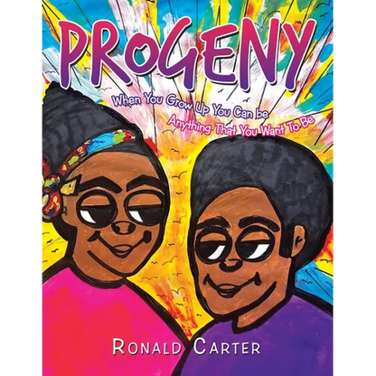 Progeny: When You Grow Up You Can be Anything That You Want To Be - Paperback