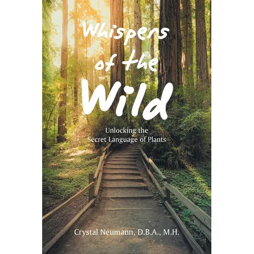 Whispers of the Wild: Unlocking the Secret Language of Plants - Paperback