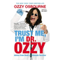 Trust Me, I'm Dr. Ozzy: Advice from Rock's Ultimate Survivor - Paperback