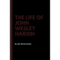 The Life of John Wesley Hardin - Paperback