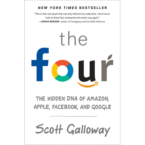 The Four: The Hidden DNA of Amazon, Apple, Facebook, and Google - Hardcover