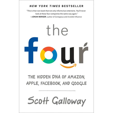 The Four: The Hidden DNA of Amazon, Apple, Facebook, and Google - Hardcover
