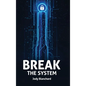 Break the System - Hardcover