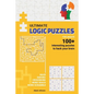 Ultimate Logic Puzzles For Adults: Hack Your Brain With Challenging Numbers Logic Puzzles in Large Print for Fun Effective Brain Exercise - Paperback