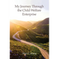 My Journey Through the Child Welfare Enterprise - Paperback
