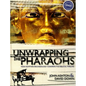 Unwrapping the Pharaohs: How Egyptian Archaeology Confirms the Biblical Timeline [With DVD] - Hardcover