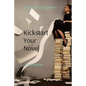 Kickstart Your Novel: A toolkit for aspiring writers - Paperback