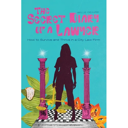 The Secret Diary of a Lawyer: How to Survive and Thrive in a City Law Firm - Paperback