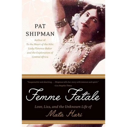 Femme Fatale: Love, Lies, and the Unknown Life of Mata Hari - Paperback