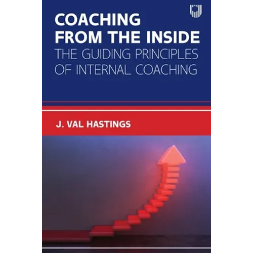 Coaching from the Inside: The Guiding Principles of Internal Coaching - Paperback