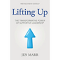 Lifting Up: The Transformative Power of Supportive Leadership - Paperback