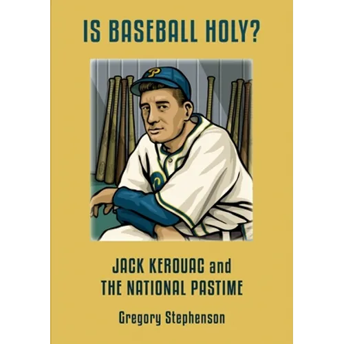 IS BASEBALL HOLY? Jack Kerouac and the National Pastime - Paperback
