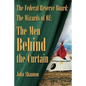 The Federal Reserve Board: The Wizards of 0Z: The Men Behind the Curtain - Paperback