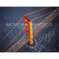 Above San Francisco: 50 Years of Aerial Photography - Hardcover