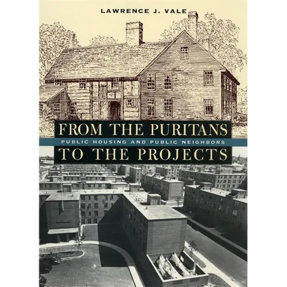From the Puritans to the Projects: Public Housing and Public Neighbors - Paperback