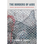 The Borders of AIDS: Race, Quarantine, and Resistance - Paperback
