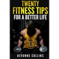 Twenty Fitness Tips: For A Better Life - Paperback