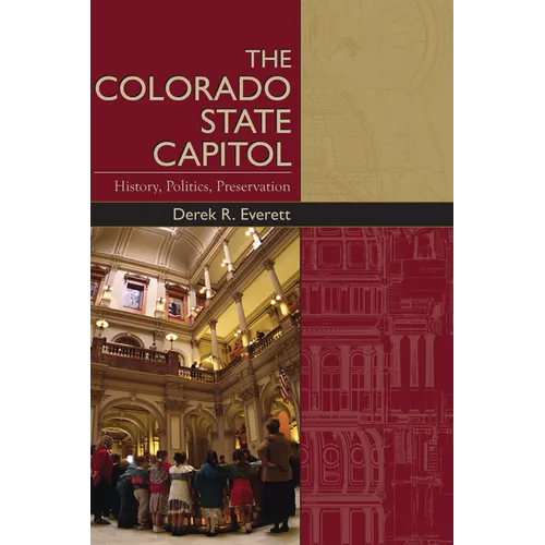 The Colorado State Capitol: History, Politics, Preservation - Paperback