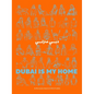 Dubai Is My Home - Hardcover