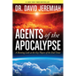 Agents of the Apocalypse: A Riveting Look at the Key Players of the End Times - Paperback