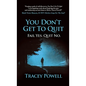 You Don't Get to Quit: Fail, Yes. Quit, No. - Hardcover