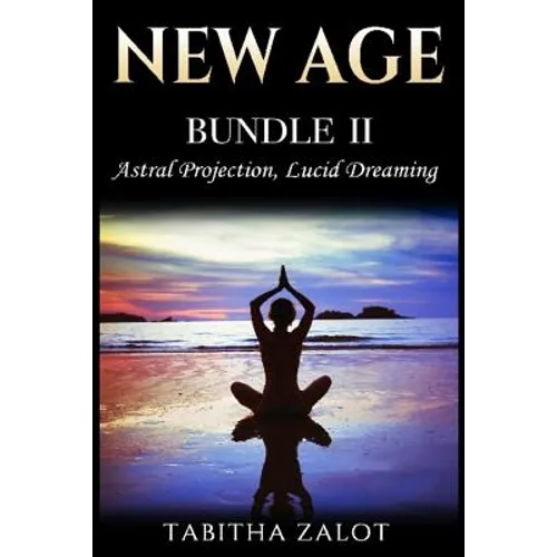 New Age: 2 Books In 1 - Enhance Your Life With Astral Projection & Lucid Dreaming - Paperback