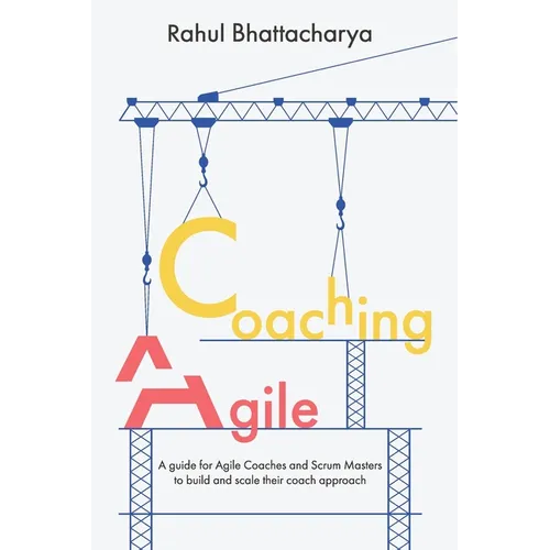 Coaching Agile: A guide for Agile Coaches and Scrum Masters to build and scale their coach approach - Paperback