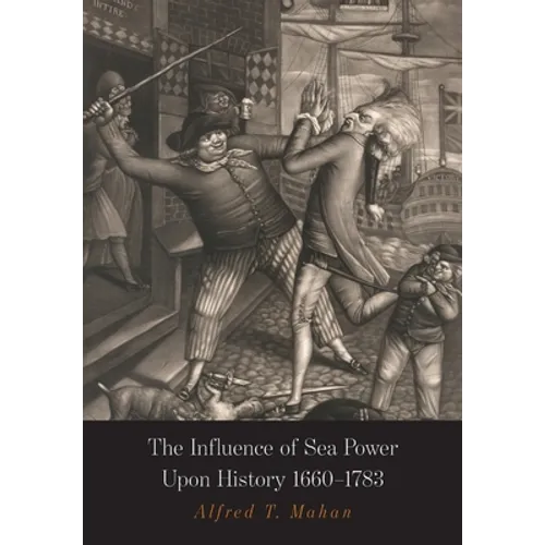 The Influence of Sea Power Upon History: 1660-1783 - Paperback
