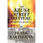 The Azusa Street Revival - An Eyewitness Account - Paperback