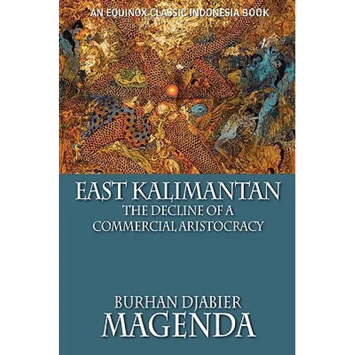East Kalimantan: The Decline of a Commercial Aristocracy - Paperback